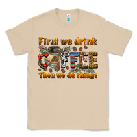 Mushroom first we drink then we do things Classic Tee - BarkalooDesign