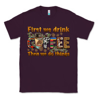 Plum first we drink then we do things Classic Tee - BarkalooDesign