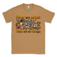 Toasted Coconut first we drink then we do things Classic Tee - BarkalooDesign