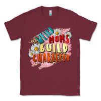 Burgundy Weird moms build character Mother's Day Classic Tee - FaDigitalArtStudio