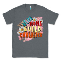 Charcoal Heather Weird moms build character Mother's Day Classic Tee - FaDigitalArtStudio