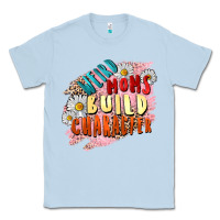 Dusty Blue Weird moms build character Mother's Day Classic Tee - FaDigitalArtStudio