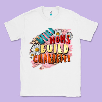 Weird Moms Build Character Mother's Day Classic Tee Designed By Fadigitalartstudio