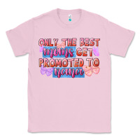 Bubblegum Pink Only the best moms get promoted to nana Classic Tee - FaDigitalArtStudio