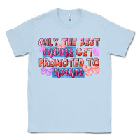 Dusty Blue Only the best moms get promoted to nana Classic Tee - FaDigitalArtStudio