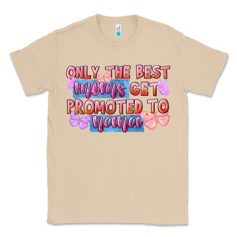 Only The Best Moms Get Promoted To Nana Classic Tee by FaDigitalArtStudio | Teevron