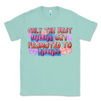 Seafoam Only the best moms get promoted to nana Classic Tee - FaDigitalArtStudio