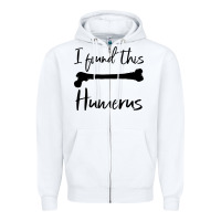 White I Found This Humerus Zipper Hoodie - Bettercallsaul