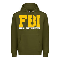 Army Green FBI, Female Body Inspector Funny Premium Hoodie - DesigneFamous