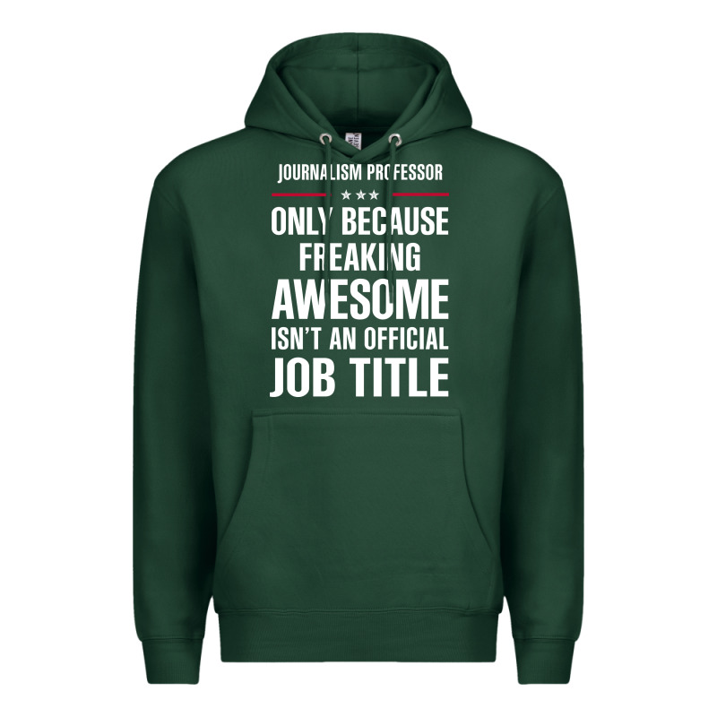 Gift For Freaking Awesome Journalism Professor Premium Hoodie by DesigneFamous | Teevron