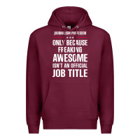 Burgundy gift for freaking awesome journalism professor Premium Hoodie - DesigneFamous