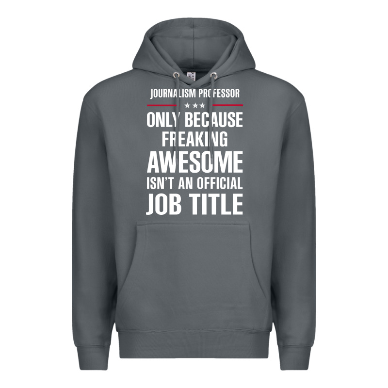 Gift For Freaking Awesome Journalism Professor Premium Hoodie by DesigneFamous | Teevron