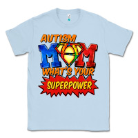 Dusty Blue Autism mom what's your superpower Mother's Day Classic Tee - FaDigitalArtStudio