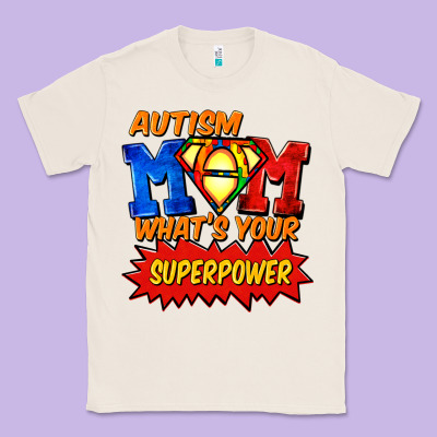 Autism Mom What's Your Superpower Mother's Day Classic Tee Designed By Fadigitalartstudio