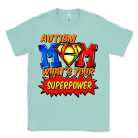 Seafoam Autism mom what's your superpower Mother's Day Classic Tee - FaDigitalArtStudio