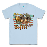 Dusty Blue all you need is love coffee Classic Tee - BarkalooDesign