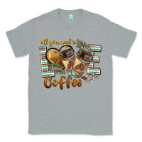 Heather Grey all you need is love coffee Classic Tee - BarkalooDesign