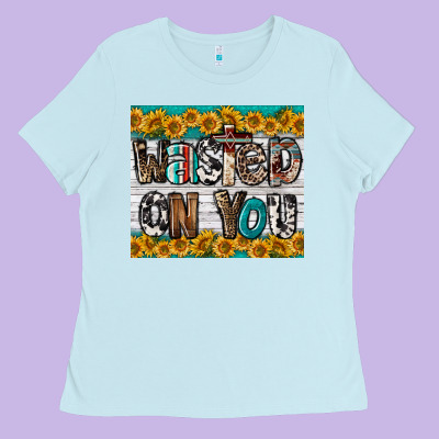 Western Wasted On You Ladies Tee Designed By Lillyallendesigns
