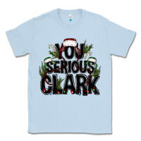 Dusty Blue you serious clark black bbs Classic Tee - BundleAndBundleShop