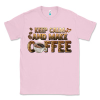 Keep Calm And Make Coffee Classic Tee | Teevron