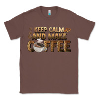 Chestnut keep calm and make coffee Classic Tee - BarkalooDesign