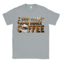 Heather Grey keep calm and make coffee Classic Tee - BarkalooDesign