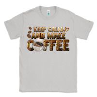 Moon Dust keep calm and make coffee Classic Tee - BarkalooDesign