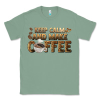 Sage keep calm and make coffee Classic Tee - BarkalooDesign