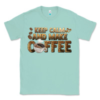 Seafoam keep calm and make coffee Classic Tee - BarkalooDesign