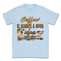Dusty Blue coffee is always a good idea Classic Tee - BarkalooDesign