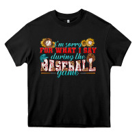 Black i'm sorry for what i say during the baseball game Heavy Core Tee - BundleAndBundleShop