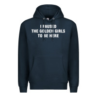 Navy i paused the golden girls to be here Premium Hoodie - DesigneFamous