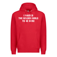 Red i paused the golden girls to be here Premium Hoodie - DesigneFamous