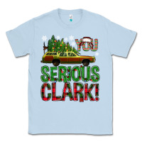 Dusty Blue you serious clark with vacation car bbs Classic Tee - BundleAndBundleShop