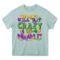 Arona We Don't Hide The Crazy We Parade It Heavy Core Tee - FaDigitalArtStudio