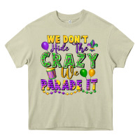 Mossy We Don't Hide The Crazy We Parade It Heavy Core Tee - FaDigitalArtStudio