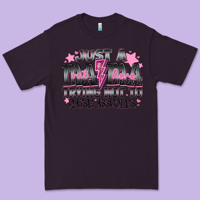 Just A Mama Out Here Trying Not To Raise Assholes Premium Tee Designed By Cowhidedigitalart