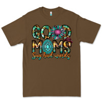 Cacao Good Moms Say Bad Words Premium Tee - CowhideDigitalArt
