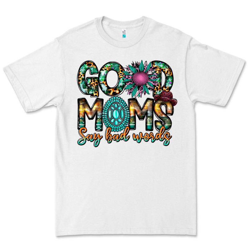 Good Moms Say Bad Words Premium Tee by CowhideDigitalArt | Teevron