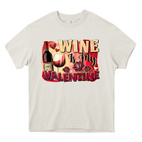 Cream Wine İs My Valentine Fa Heavy Core Tee - FaDigitalArtStudio