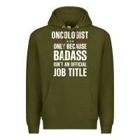 Army Green oncologist because badass isn't a job title cool gift Premium Hoodie - DesigneFamous