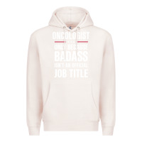 Pale Pink oncologist because badass isn't a job title cool gift Premium Hoodie - DesigneFamous