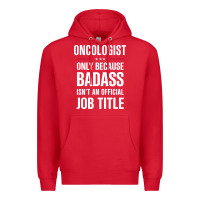 Red oncologist because badass isn't a job title cool gift Premium Hoodie - DesigneFamous