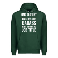 Sports Green oncologist because badass isn't a job title cool gift Premium Hoodie - DesigneFamous