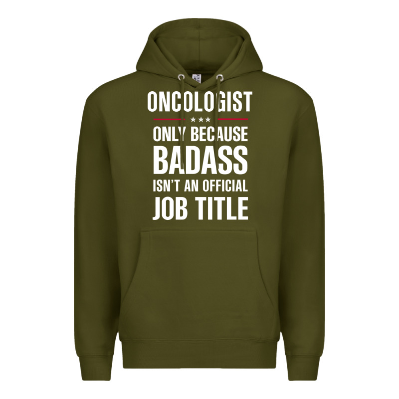 Oncologist Because Badass Isn't A Job Title Cool Gift Premium Hoodie by DesigneFamous | Teevron