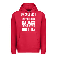 Cardinal oncologist because badass isn't a job title cool gift Premium Hoodie - DesigneFamous