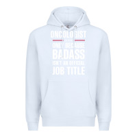 White oncologist because badass isn't a job title cool gift Premium Hoodie - DesigneFamous