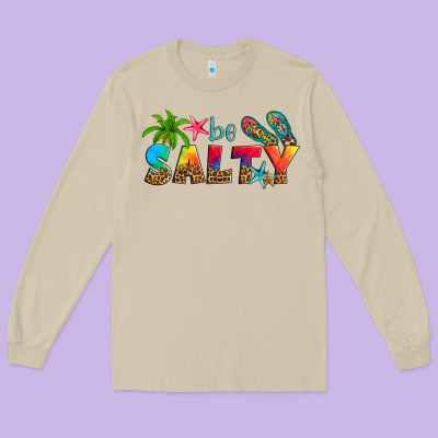 Be Salty Long Sleeve Tee Designed By Artiststas