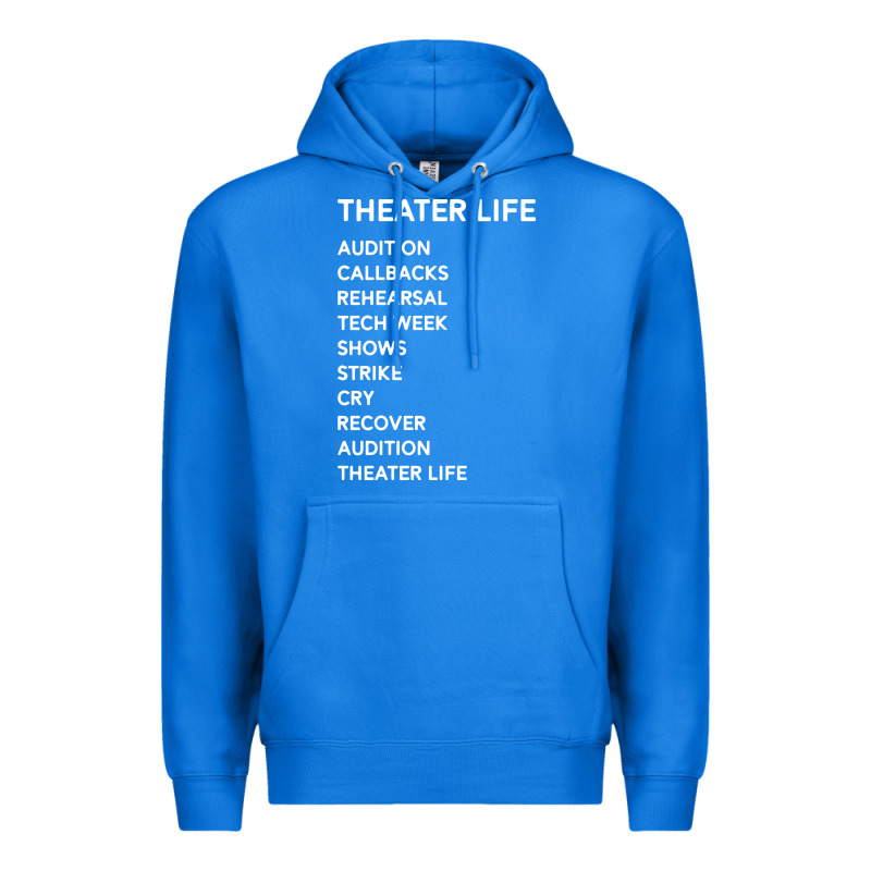 Theater Life Funny Premium Hoodie by DesigneFamous | Teevron