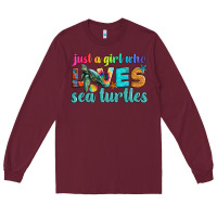 Burgundy just a girl who loves sea turtle Long Sleeve Tee - Artiststas